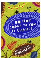 Adaobi Tricia Nwaubani - I Do Not Come to You by Chance.pdf
